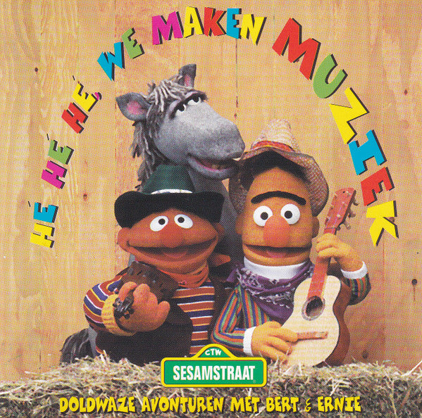 Bert & Ernie : Hé Hé Hé, We Maken Muziek (Doldwaze Avonturen Met Bert & Ernie) (CD, Album)