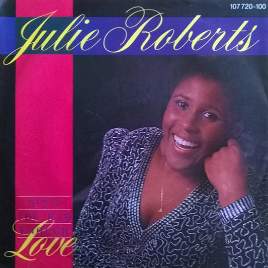 Juliet Roberts : Ain't You Had Enough Love / More Than One Night (7", Single)