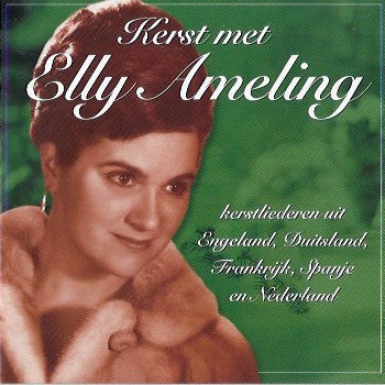 Elly Ameling : Kerst Met Elly Ameling. Kerstliederen Uit Engeland, Duitsland, Frankrijk, Spanje en Nederland (CD, Comp, RE)