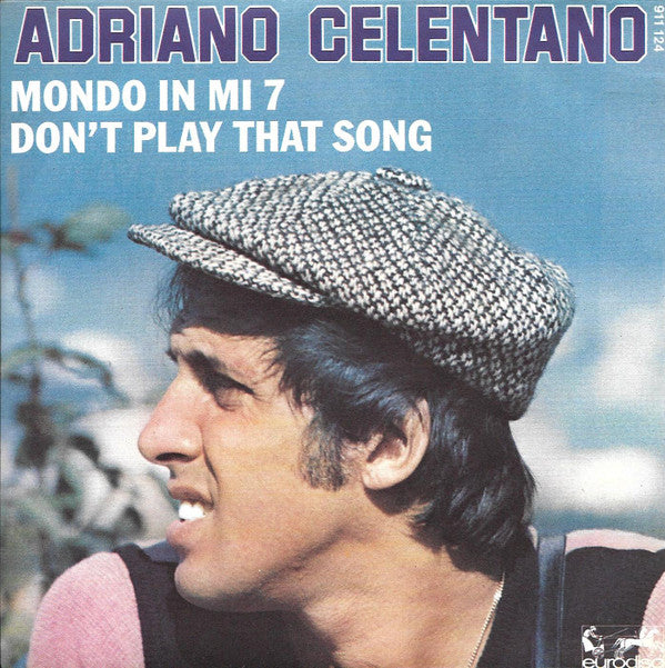 Adriano Celentano : Mondo In Mi 7 / Don't Play That Song  (7", Single)