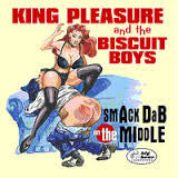 King Pleasure And The Biscuit Boys : Smack Dab In The Middle (CD, Album)