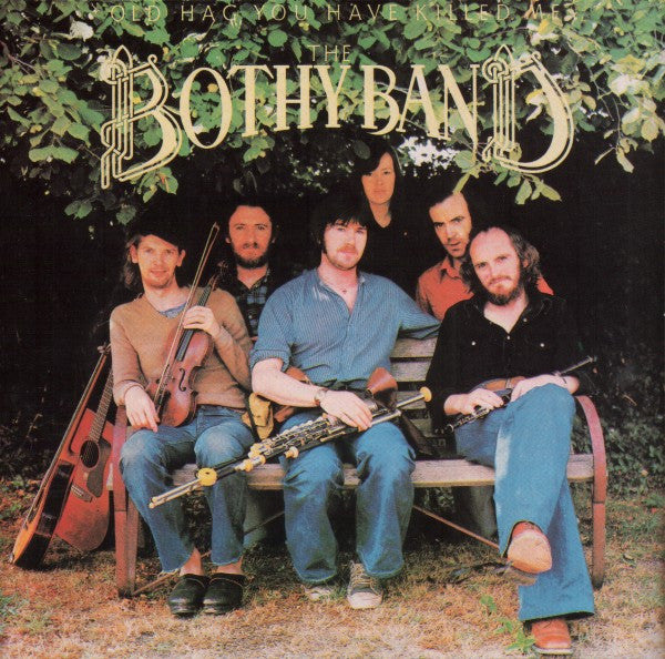 The Bothy Band : Old Hag You Have Killed Me (CD, Album, RE)