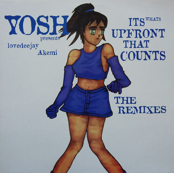 Yosh Presents Lovedeejay Akemi : It's What's Upfront That Counts (The Remixes) (12")