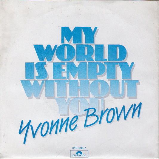 Yvonne Brown : My World Is Empty Without You (7", Single)