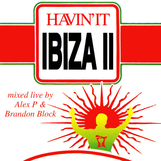 Alex P & Brandon Block : Havin'It Ibiza II (CD, Mixed)