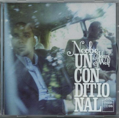Neobe, Adani & Wolf : Unconditional (CD, Album)