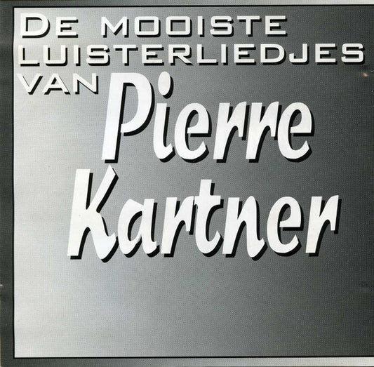 Pierre Kartner : De Mooiste Luisterliedjes Van Pierre Kartner (CD, Comp)