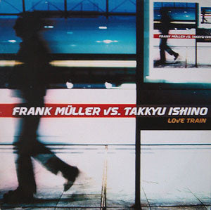 Frank Müller vs. Takkyu Ishino : Love Train (12")