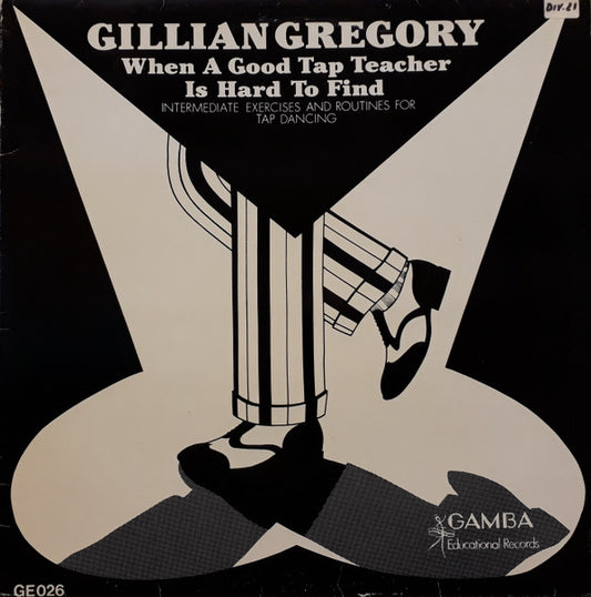 Gillian Gregory : When A Good Tap Teacher Is Hard Find (II) - Intermediate Exercises And Routines For Tap Dancing (LP, Album)