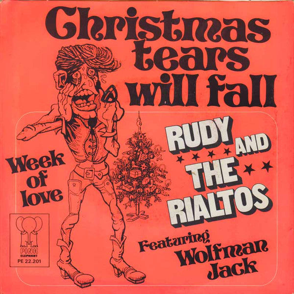 Rudy & The Rialtos Featuring Wolfman Jack / Rudy & The Rialtos : Christmas Tears Will Fall / Week Of Love (7", Single)