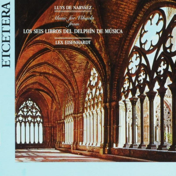 Luis de Narváez / Lex Eisenhardt : Music For Vihuela From Los Seis Libros Del Delphín de Música (CD, Album)