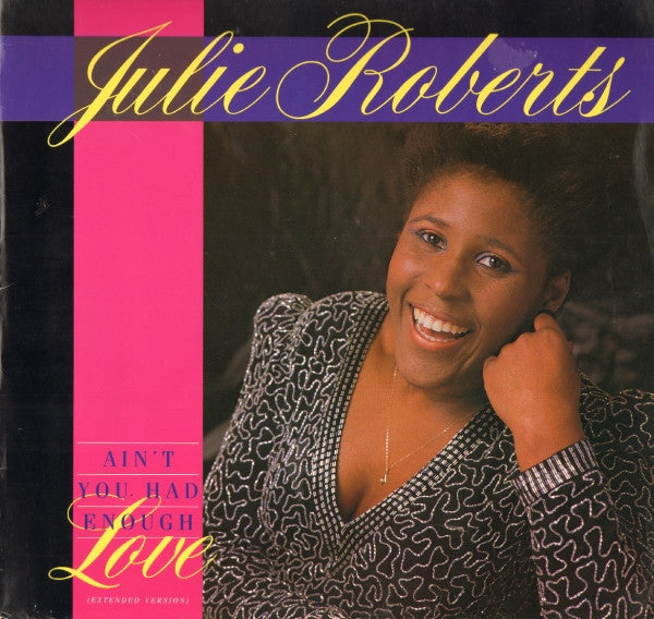 Juliet Roberts : Ain't You Had Enough Love? (12")