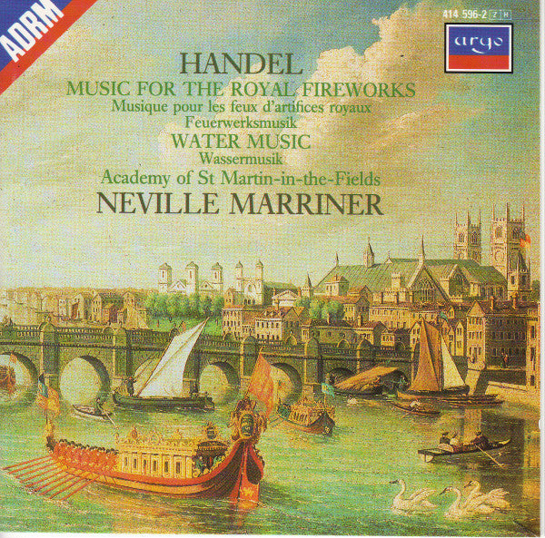 Georg Friedrich Händel - The Academy Of St. Martin-in-the-Fields, Sir Neville Marriner : Music For The Royal Fireworks = Musique Pour Les Feux D'artifices Royaux = Feuerwerksmusik / Water Music = Wassermusik (CD, Album)