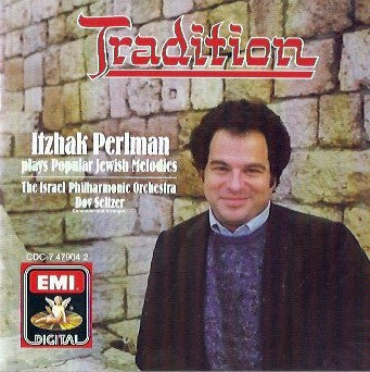 Itzhak Perlman - Israel Philharmonic Orchestra - Dov Seltzer : Tradition - Itzhak Perlman Plays Familiar Jewish Melodies/Spielt Bekannte Jüdische Melodien/Joue Les Chants Populaires Juifs (CD)