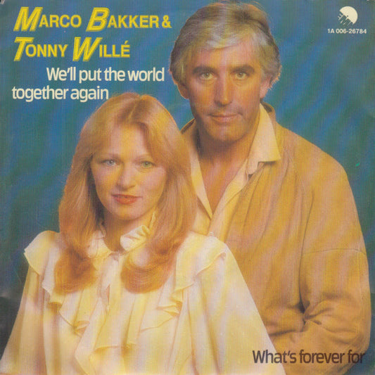 Marco Bakker & Tony Willé (2) : We'll Put The World Together Again (7", Single)