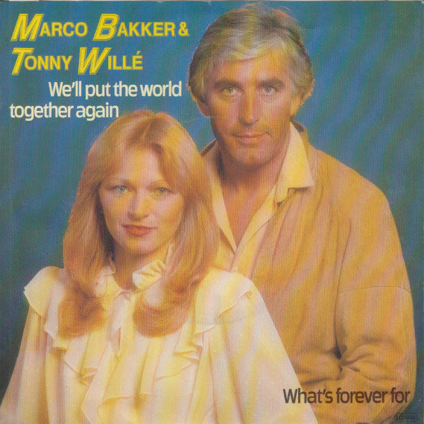 Marco Bakker & Tony Willé (2) : We'll Put The World Together Again (7", Single)