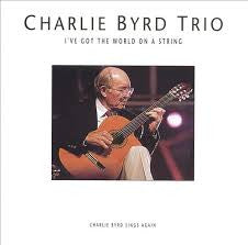 Charlie Byrd Trio : I've Got The World On A String (CD, Album)