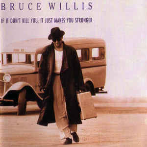 Bruce Willis : If It Don't Kill You, It Just Makes You Stronger (CD, Album)