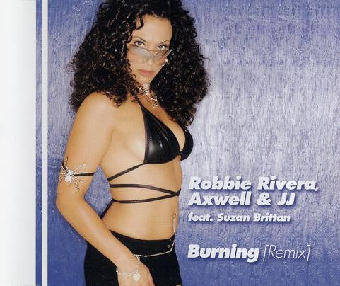 Robbie Rivera, Axwell & JJ Feat. Suzan Brittan : Burning (Remix) (CD, Maxi)