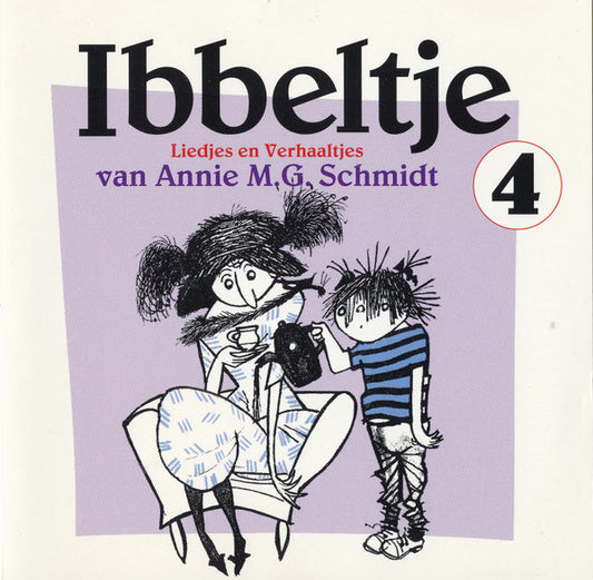 Annie M.G. Schmidt : Ibbeltje 4 (Liedjes En Verhaaltjes Van Annie M.G. Schmidt) (CD, RM)