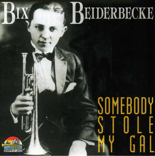 Bix Beiderbecke : Somebody Stole My Gal (CD, Comp)