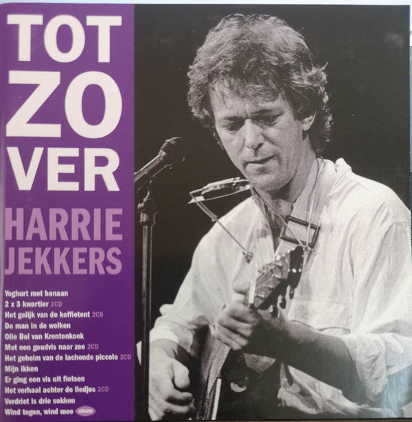 Harrie Jekkers : Tot Zo Ver (CD, Album, RE + 2xCD + 2xCD, RE + CD, Album, RE + )