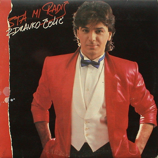 Zdravko Čolić : Šta Mi Radiš (LP, Album)