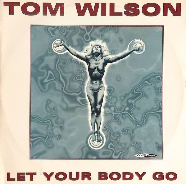 Tom Wilson : Let Your Body Go (12")
