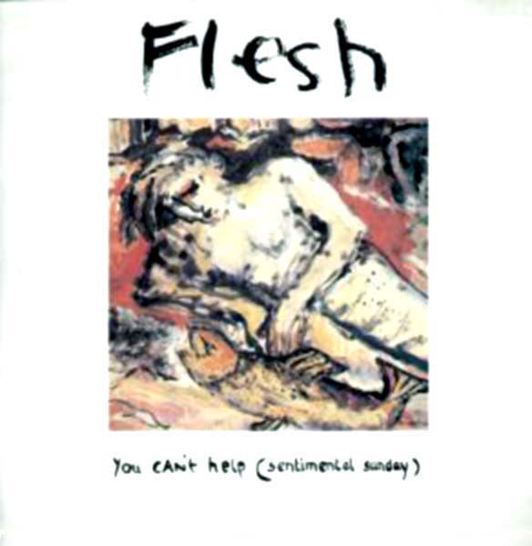 Flesh (2) : You Can't Help (Sentimental Sunday) (12")