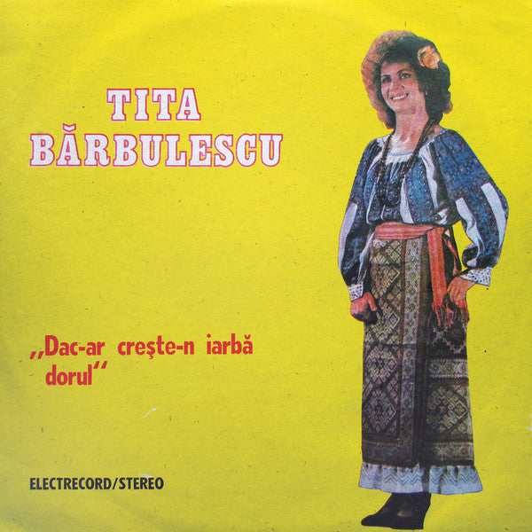 Tita Bărbulescu : Dac-ar Crește-n Iarbă Dorul (LP, Album)