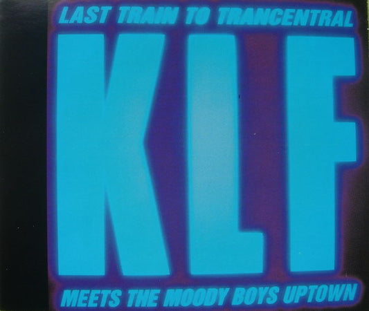 The KLF : Last Train To Trancentral (Meets The Moody Boys Uptown) (CD, Maxi)