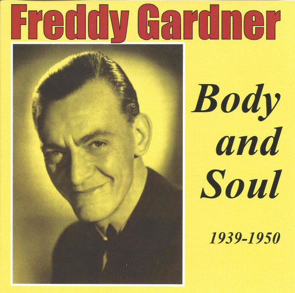 Freddy Gardner : Body And Soul 1939-1950 (CD, Comp, RM)