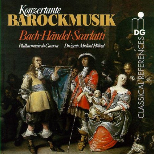 Johann Sebastian Bach •  Georg Friedrich Händel •  Domenico Scarlatti - Philharmonia Da Camera Dirigent: Michael Höltzel : Konzertante Barockmusik (CD)