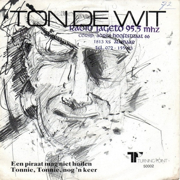Ton de Wit : Een Piraat Mag Niet Huilen / Tonnie, Tonnie, Nog 'n Keer (7", Single)