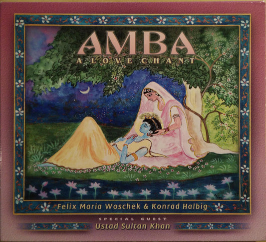 Felix Maria Woschek & Konrad Halbig Special Guest Ustad Sultan Khan : Amba (A Love Chant) (CD)