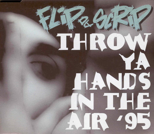 Flip Da Scrip : Throw Ya Hands In The Air '95 (CD, Maxi)