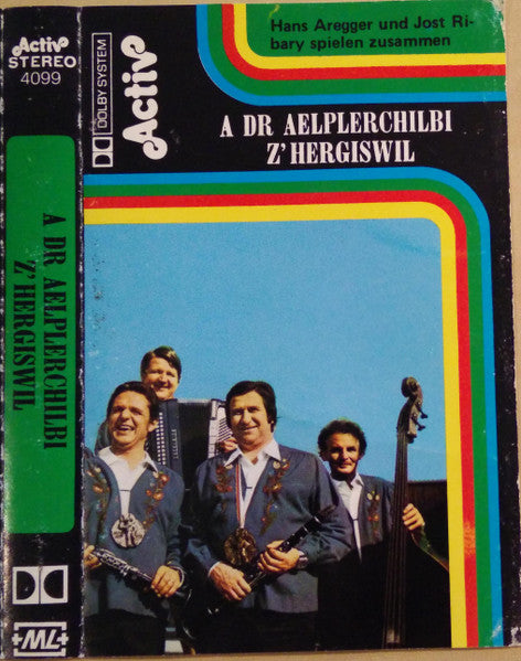 Hans Aregger, Jost Ribary Junior : A Dr Aelplerchilbi Z' Hergiswil (Cass)