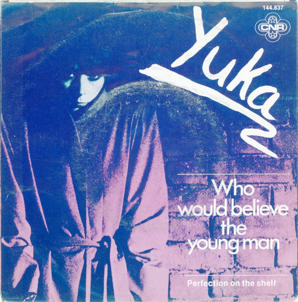 Yuka (15) : Who Would Believe The Young Man (7")