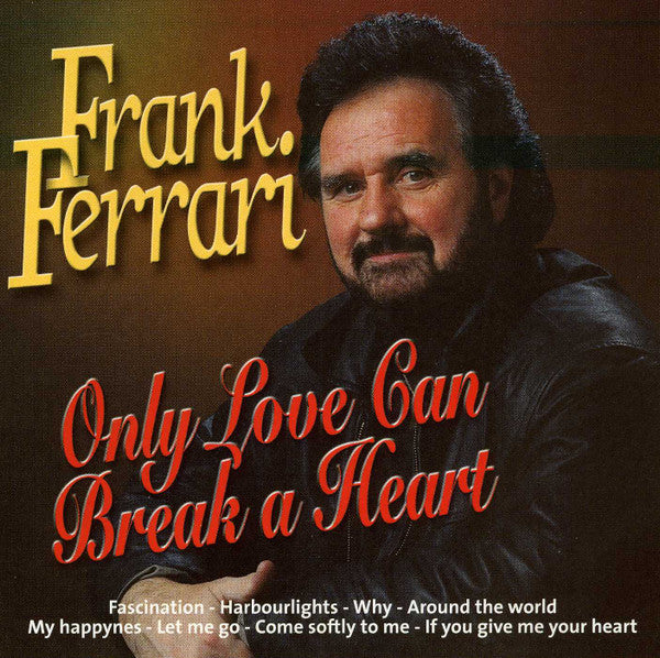 Frank Ferrari : Only Love Can Break A Heart (CD, Album)