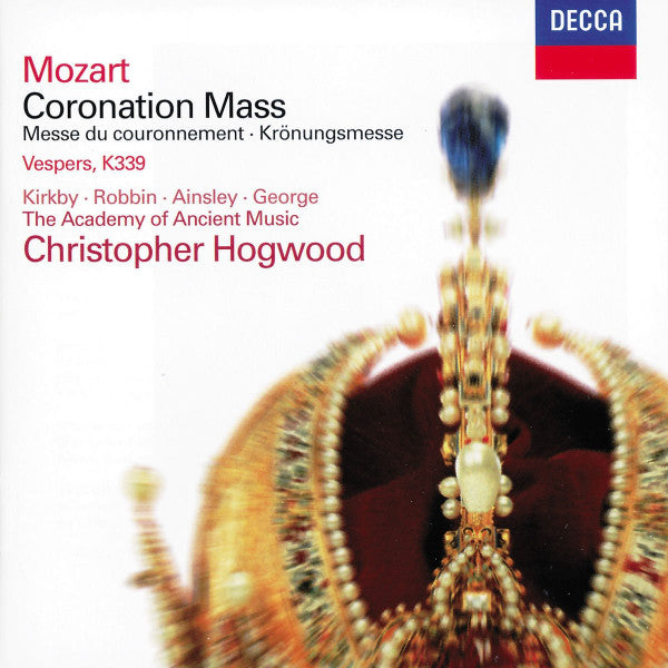 Wolfgang Amadeus Mozart, Emma Kirkby, Catherine Robbin, John Mark Ainsley, Michael George (3), The Academy Of Ancient Music, Christopher Hogwood : Coronation Mass = Messe Du Couronnement = Krönungsmesse • Vespers, K339 (CD, Album, RE)