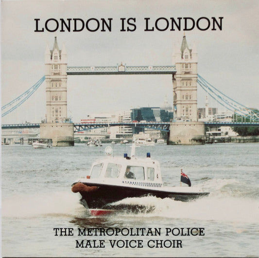 Metropolitan Police Male Voice Choir : London Is London (CD, Album)