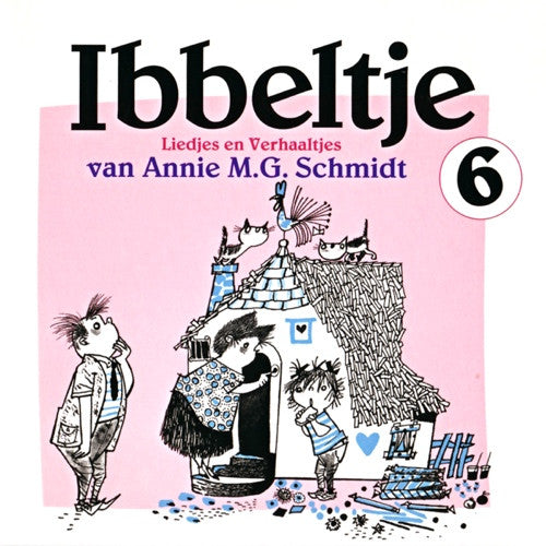 Annie M.G. Schmidt : Ibbeltje 6 (Liedjes En Verhaaltjes Van Annie M.G. Schmidt) (CD, RM)
