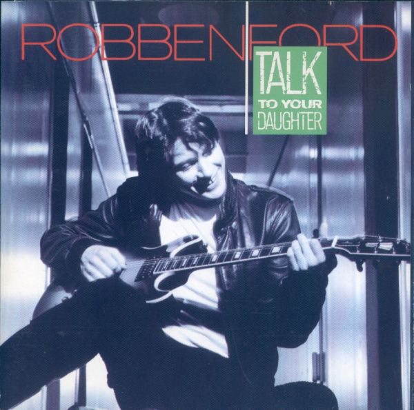 Robben Ford : Talk To Your Daughter (CD, Album)