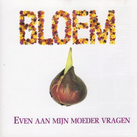 Bloem : Even Aan Mijn Moeder Vragen (CD, Comp)