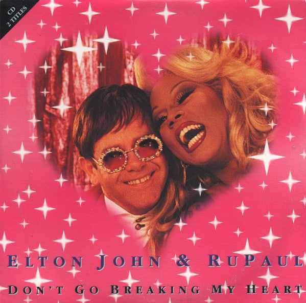 Elton John & RuPaul : Don't Go Breaking My Heart (CD, Single, Car)