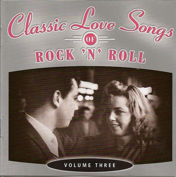 Various : Classic Love Songs Of Rock 'n' Roll - Volume Three (2xCD, Comp)