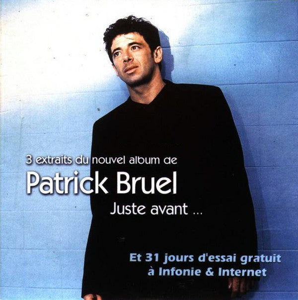 Patrick Bruel : 3 Extraits Du Nouvel Album De Patrick Bruel, Juste Avant... (CD, Single, Enh, Promo)