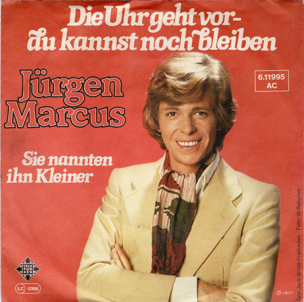Jürgen Marcus : Die Uhr Geht Vor - Du Kannst Noch Bleiben (7", Single)