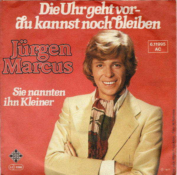 Jürgen Marcus : Die Uhr Geht Vor - Du Kannst Noch Bleiben (7", Single)