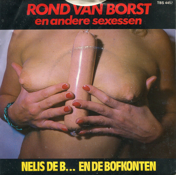 Nelis De B... En De Bofkonten : Rond Van Borst En Andere Sexessen (7", EP)